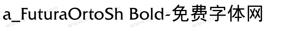 a_FuturaOrtoSh Bold字体转换